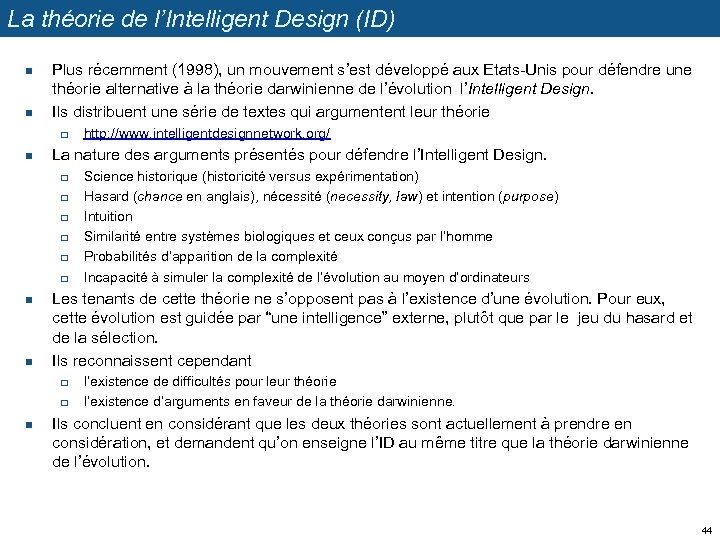 La théorie de l’Intelligent Design (ID) n n Plus récemment (1998), un mouvement s’est