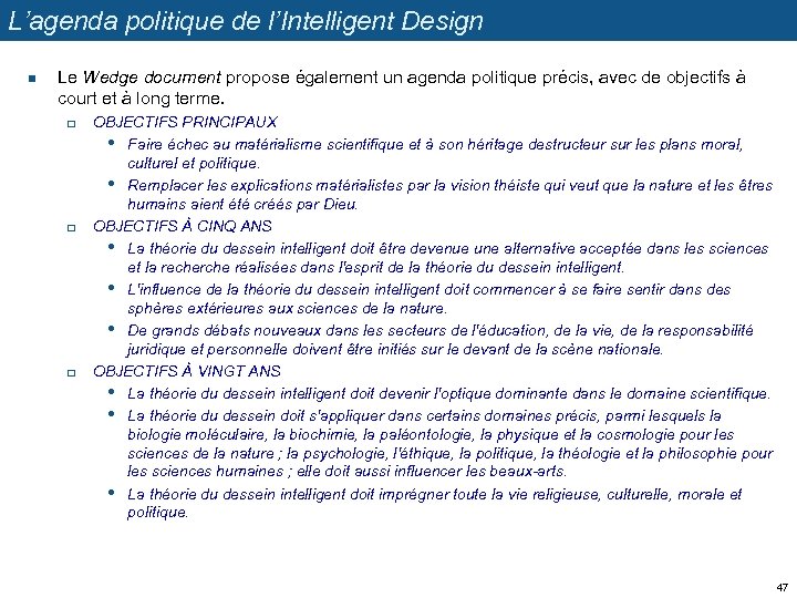 L’agenda politique de l’Intelligent Design n Le Wedge document propose également un agenda politique