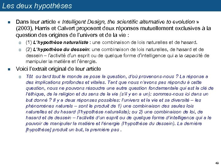 Les deux hypothèses n Dans leur article « Intelligent Design, the scientific alternative to