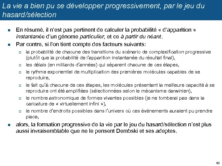 La vie a bien pu se développer progressivement, par le jeu du hasard/sélection n