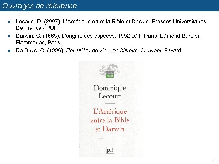 Ouvrages de référence n n n Lecourt, D. (2007). L'Amérique entre la Bible et