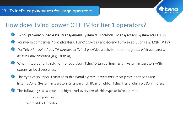 19 Tvinci’s deployments for large operators TITLE GOES HERE How does Tvinci power OTT
