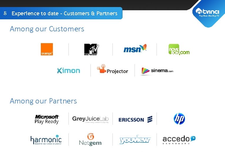 8 Experience to date - Customers & Partners TITLE GOES HERE Among our Customers