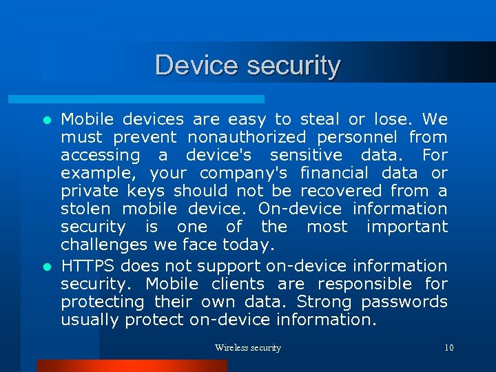 Device security Mobile devices are easy to steal or lose. We must prevent nonauthorized