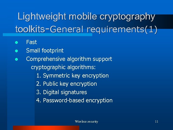 Lightweight mobile cryptography toolkits-General requirements(1) Fast l Small footprint l Comprehensive algorithm support cryptographic
