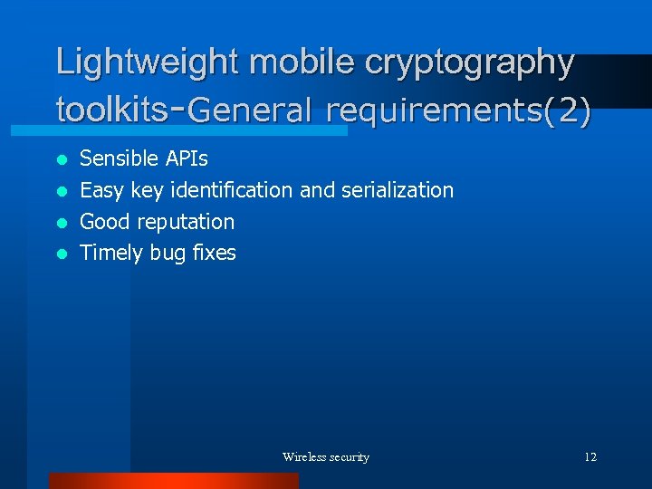 Lightweight mobile cryptography toolkits-General requirements(2) Sensible APIs l Easy key identification and serialization l