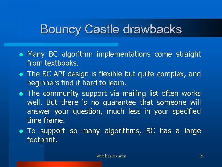 Bouncy Castle drawbacks Many BC algorithm implementations come straight from textbooks. l The BC