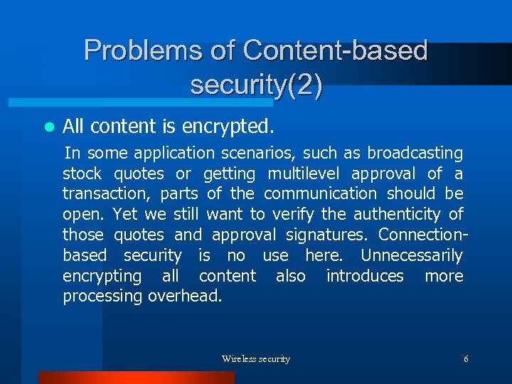 Problems of Content-based security(2) l All content is encrypted. In some application scenarios, such