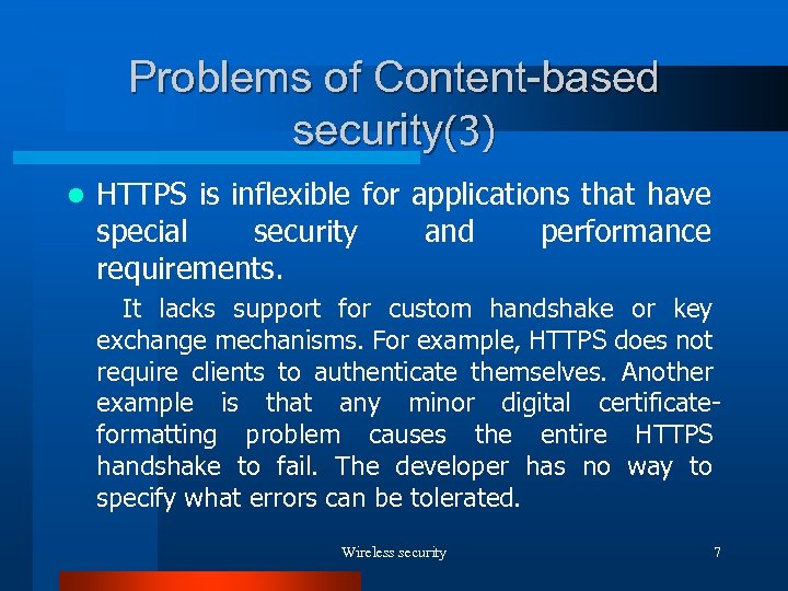 Problems of Content-based security(3) l HTTPS is inflexible for applications that have special security