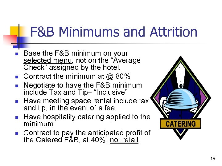 F&B Minimums and Attrition n n n Base the F&B minimum on your selected