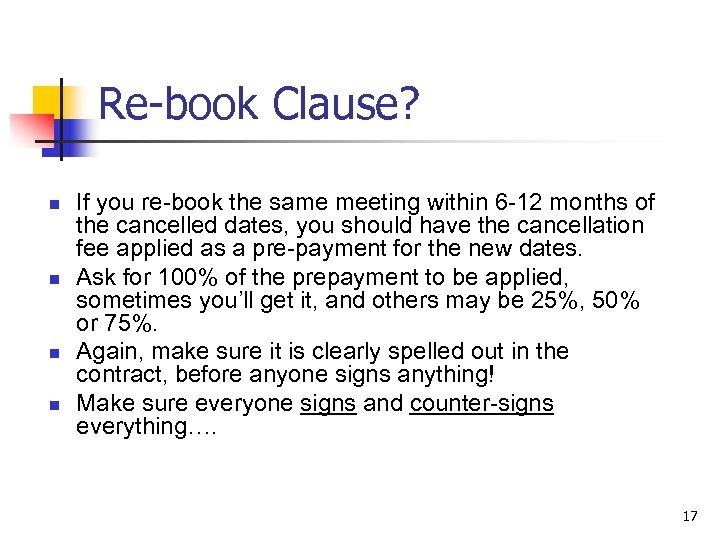 Re-book Clause? n n If you re-book the same meeting within 6 -12 months