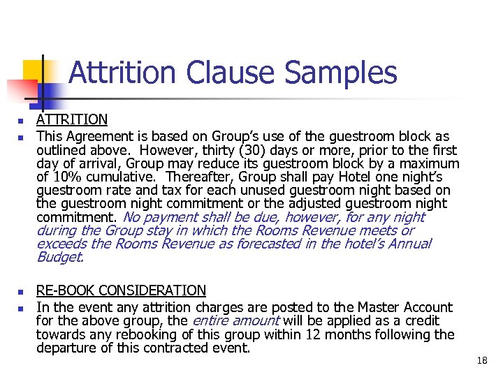 Attrition Clause Samples n n ATTRITION This Agreement is based on Group’s use of