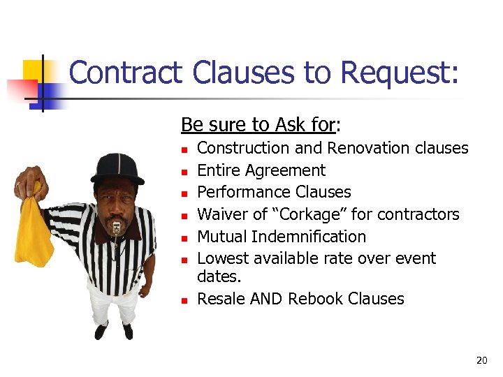 Contract Clauses to Request: Be sure to Ask for: n n n n Construction