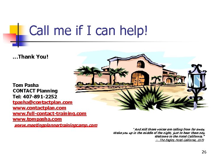 Call me if I can help! …Thank You! Tom Pasha CONTACT Planning Tel: 407