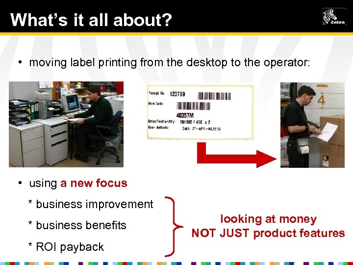 What’s itwhat’s it all about? • moving label printing from the desktop to the