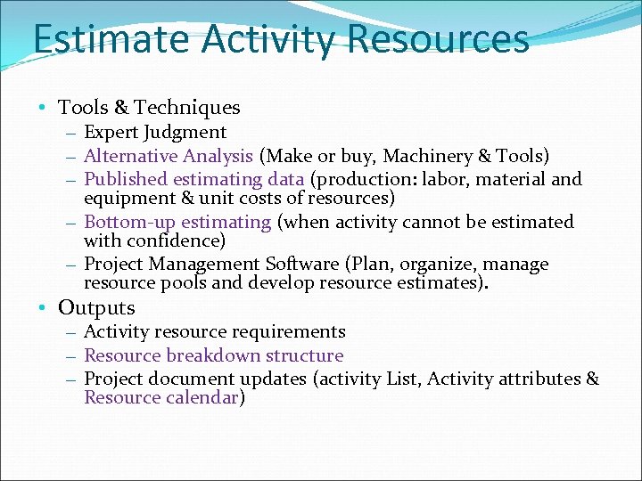 Estimate Activity Resources • Tools & Techniques – Expert Judgment – Alternative Analysis (Make