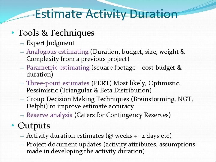 Estimate Activity Duration • Tools & Techniques – Expert Judgment – Analogous estimating (Duration,