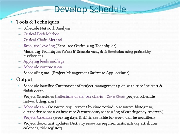 Develop Schedule • Tools & Techniques – Schedule Network Analysis – Critical Path Method