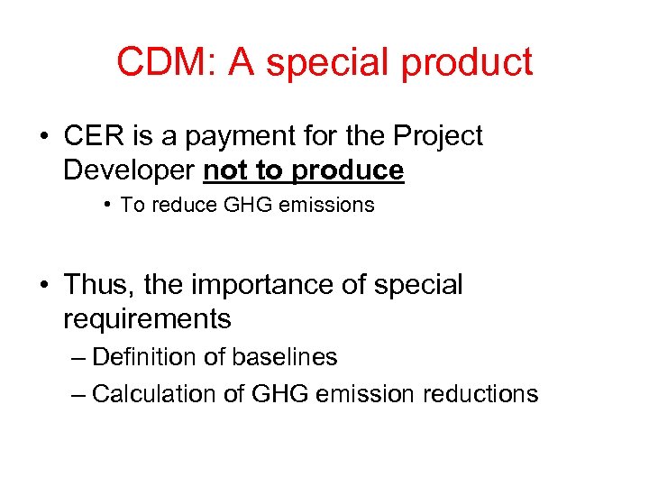 CDM: A special product • CER is a payment for the Project Developer not