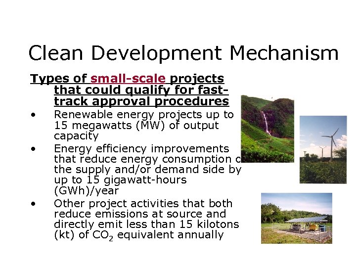 Clean Development Mechanism Types of small-scale projects that could qualify for fasttrack approval procedures