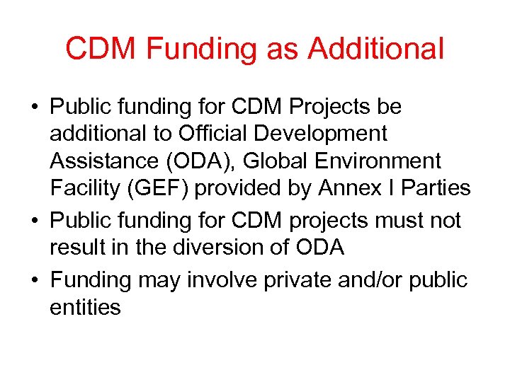 CDM Funding as Additional • Public funding for CDM Projects be additional to Official
