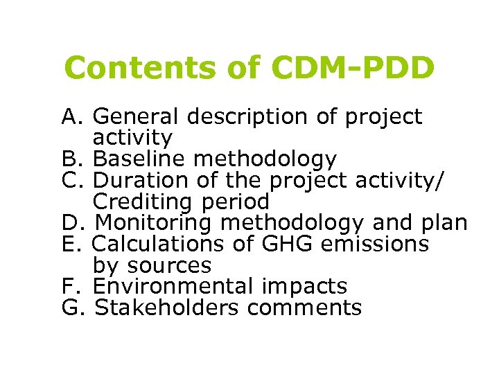 Contents of CDM-PDD A. General description of project activity B. Baseline methodology C. Duration