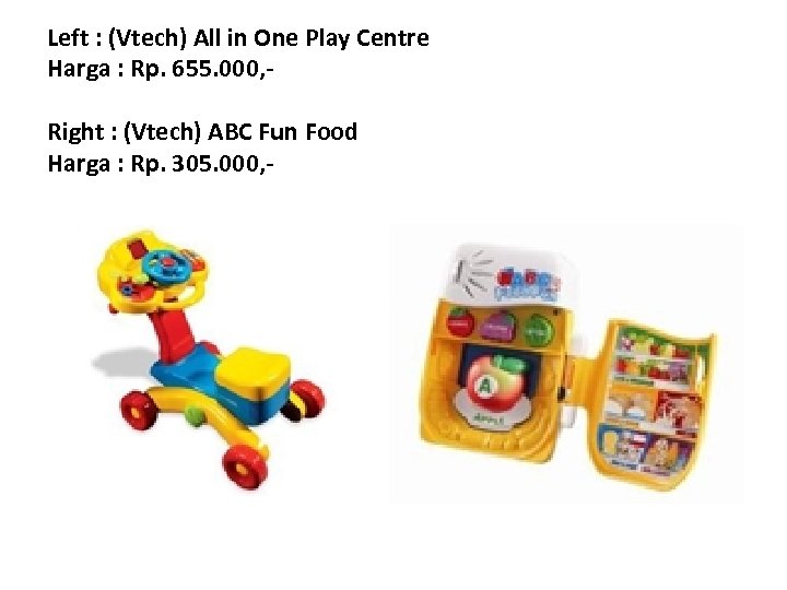 Left : (Vtech) All in One Play Centre Harga : Rp. 655. 000, Right