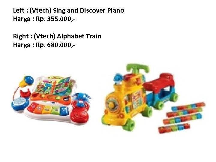 Left : (Vtech) Sing and Discover Piano Harga : Rp. 355. 000, Right :