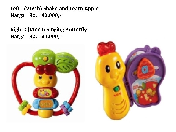 Left : (Vtech) Shake and Learn Apple Harga : Rp. 140. 000, Right :