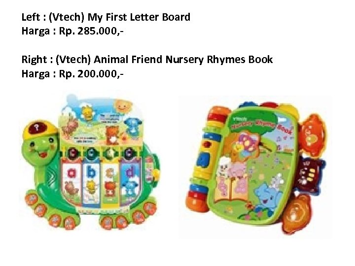 Left : (Vtech) My First Letter Board Harga : Rp. 285. 000, Right :