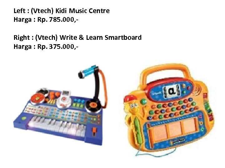 Left : (Vtech) Kidi Music Centre Harga : Rp. 785. 000, Right : (Vtech)