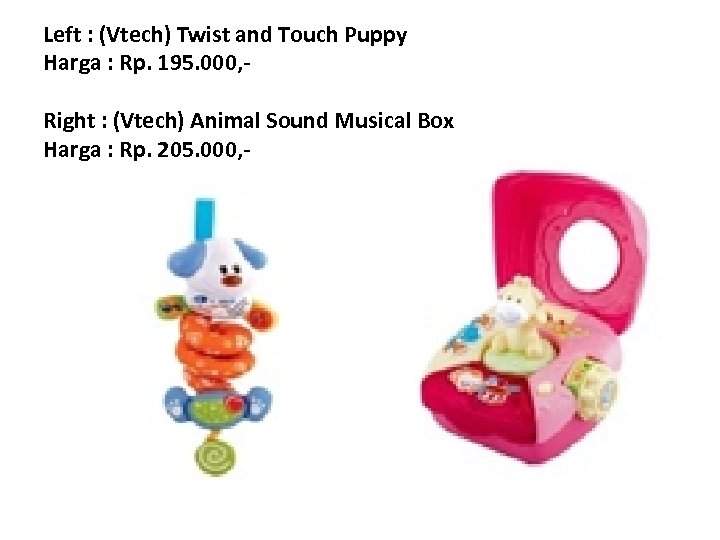 Left : (Vtech) Twist and Touch Puppy Harga : Rp. 195. 000, Right :