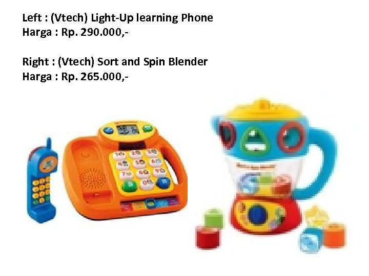 Left : (Vtech) Light-Up learning Phone Harga : Rp. 290. 000, Right : (Vtech)
