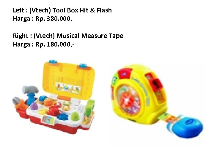 Left : (Vtech) Tool Box Hit & Flash Harga : Rp. 380. 000, Right