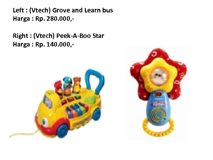 Left : (Vtech) Grove and Learn bus Harga : Rp. 280. 000, Right :