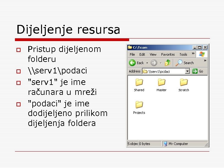 Dijeljenje resursa o o Pristup dijeljenom folderu \serv 1podaci 