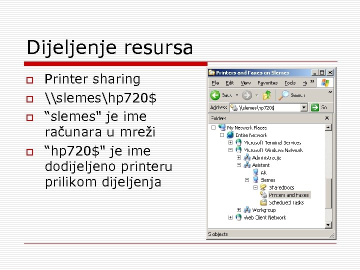 Dijeljenje resursa o o Printer sharing \slemeshp 720$ “slemes