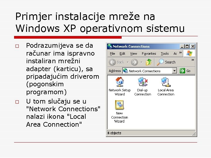 Primjer instalacije mreže na Windows XP operativnom sistemu o o Podrazumijeva se da računar