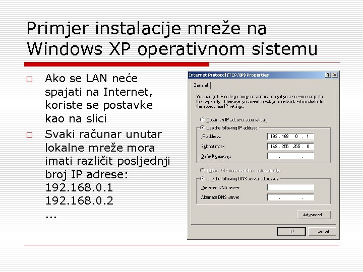 Primjer instalacije mreže na Windows XP operativnom sistemu o o Ako se LAN neće