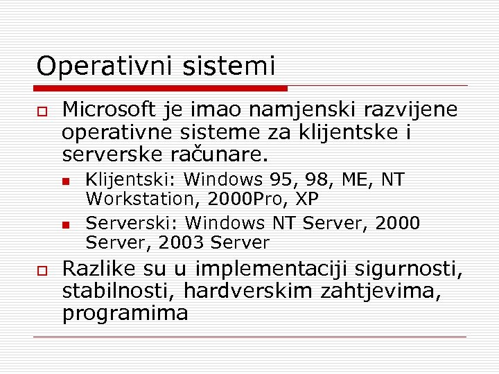 Operativni sistemi o Microsoft je imao namjenski razvijene operativne sisteme za klijentske i serverske