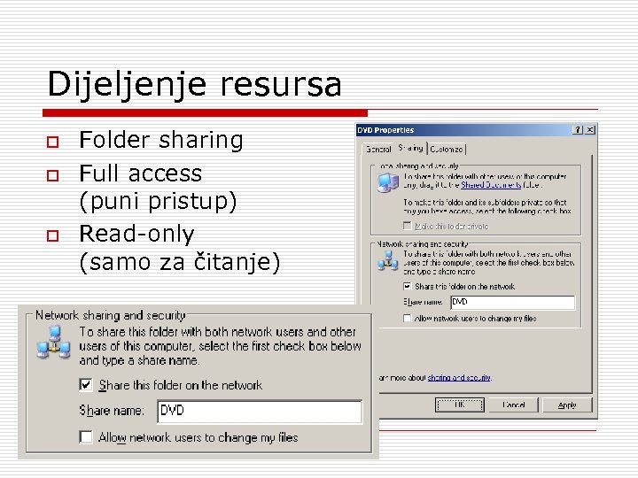 Dijeljenje resursa o o o Folder sharing Full access (puni pristup) Read-only (samo za