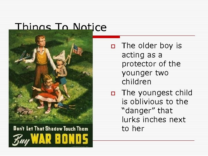 Things To Notice o o The older boy is acting as a protector of