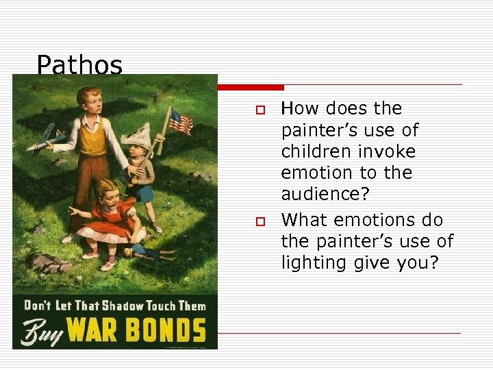 Pathos o o How does the painter’s use of children invoke emotion to the