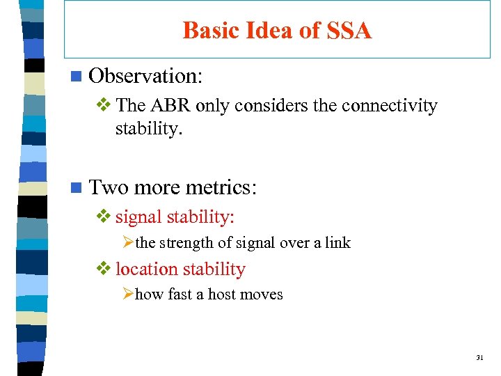 Basic Idea of SSA n Observation: v The ABR only considers the connectivity stability.