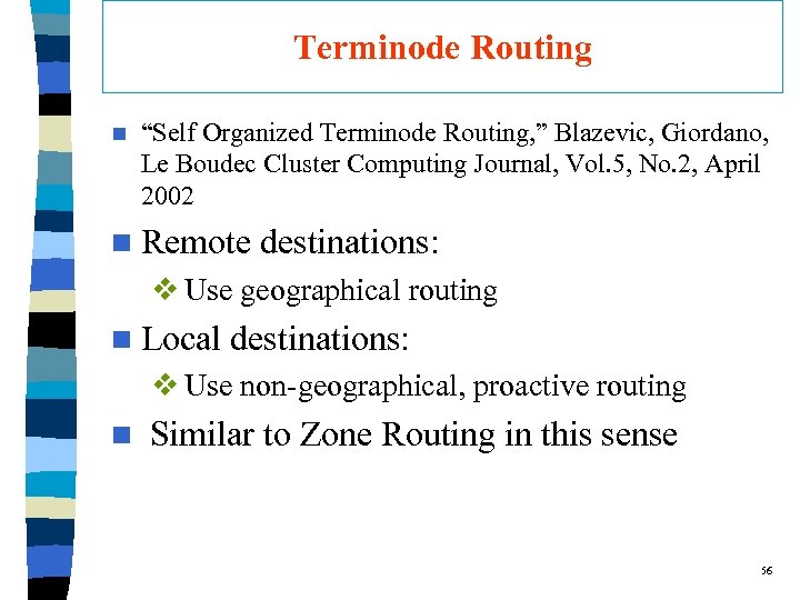 Terminode Routing n “Self Organized Terminode Routing, ” Blazevic, Giordano, Le Boudec Cluster Computing