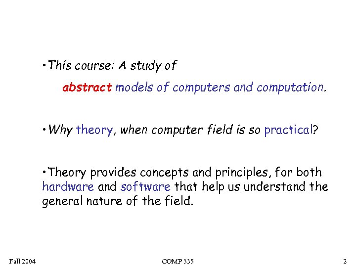  • This course: A study of abstract models of computers and computation. •