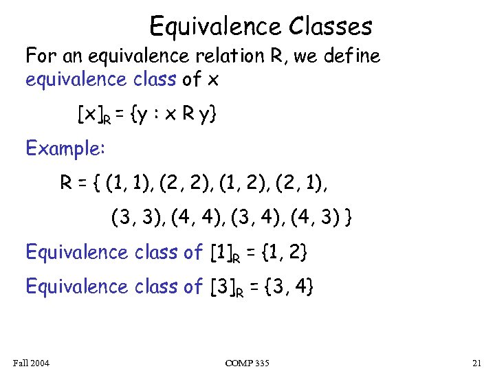 Equivalence Classes For an equivalence relation R, we define equivalence class of x [x]R