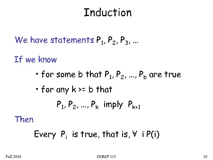 Induction We have statements P 1, P 2, P 3, … If we know