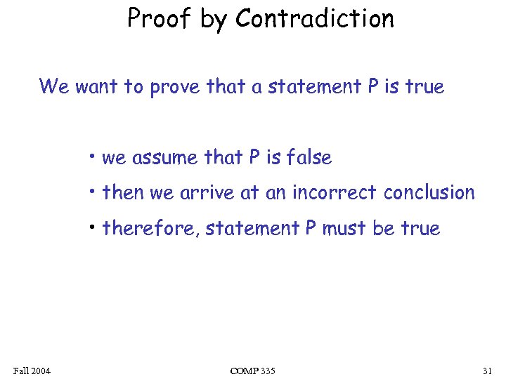 Proof by Contradiction We want to prove that a statement P is true •