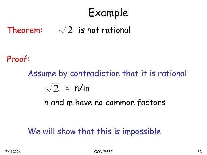 Example Theorem: is not rational Proof: Assume by contradiction that it is rational =